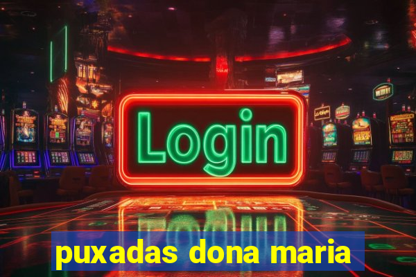 puxadas dona maria